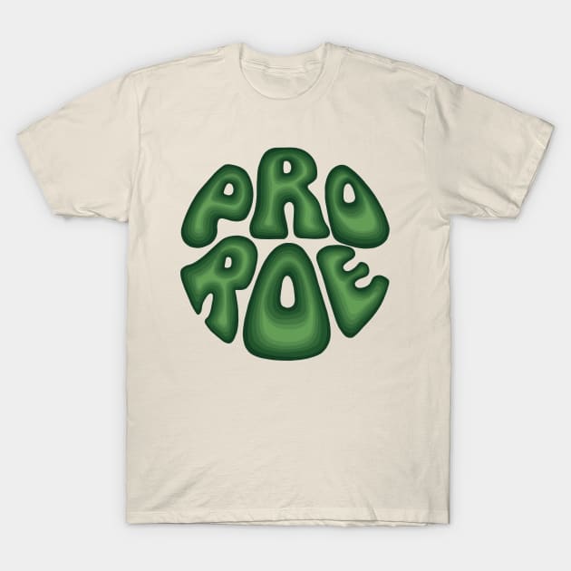 Pro Roe T-Shirt by Slightly Unhinged